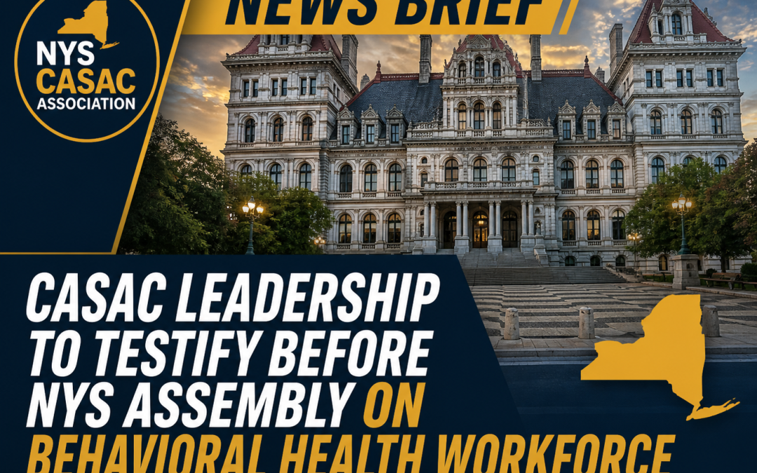 News Brief: CASAC Leadership to Testify Before NYS Assembly on Behavioral Health Workforce