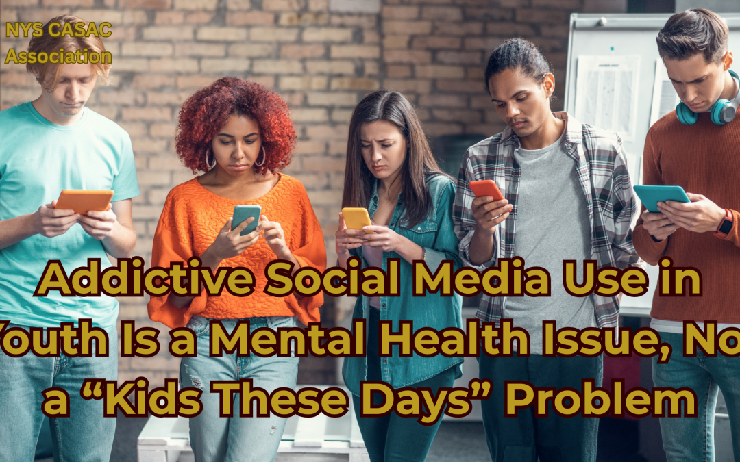 Blog banner for the post " Addictive Social Media Use in Youth Is a Mental Health Issue, Not a “Kids These Days” Problem" shows an image of teens scrolling through social media