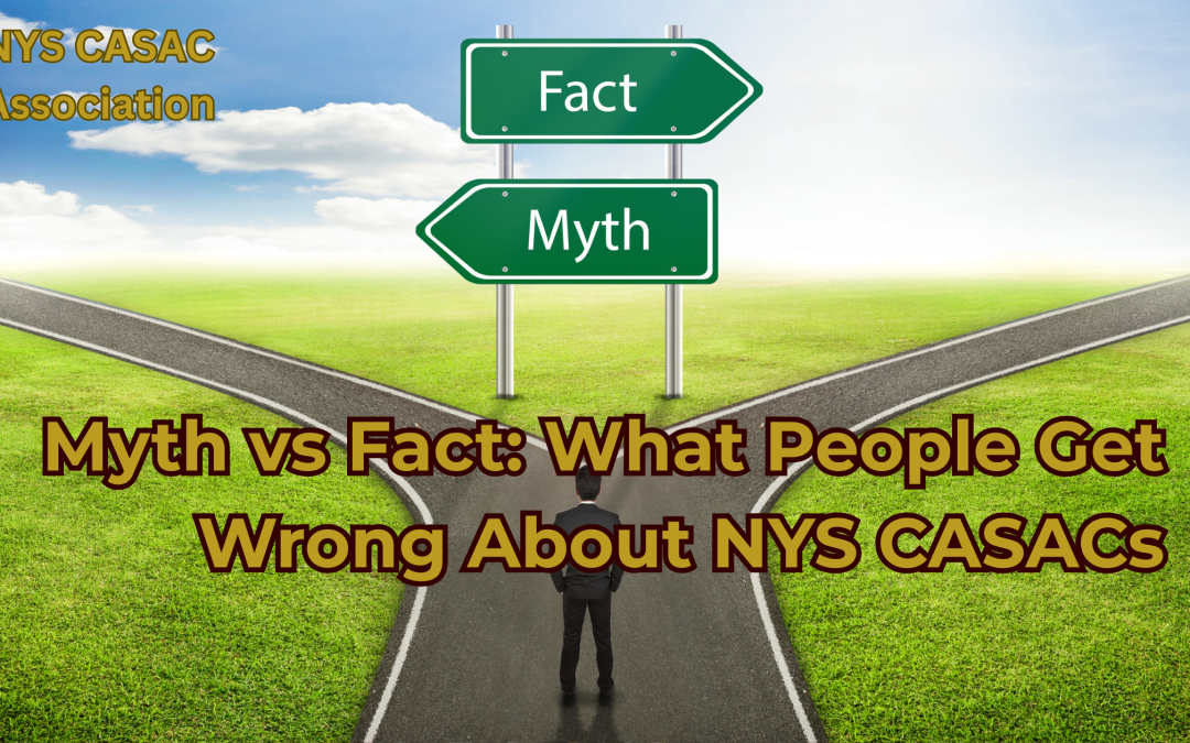 Blog post header for the NYS CASAC Associatio post: Myth vs Fact: What People Get Wrong About NYS CASACs.