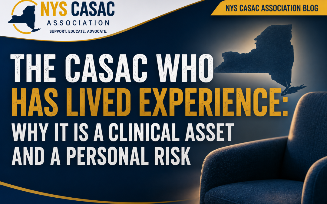The CASAC Who Has Lived Experience: Why It Is a Clinical Asset and a Personal Risk