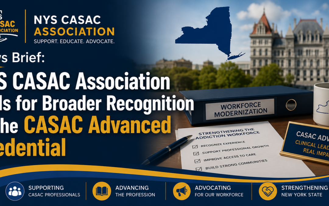 News Brief: NYS CASAC Association Calls for Broader Recognition of the CASAC Advanced Credential