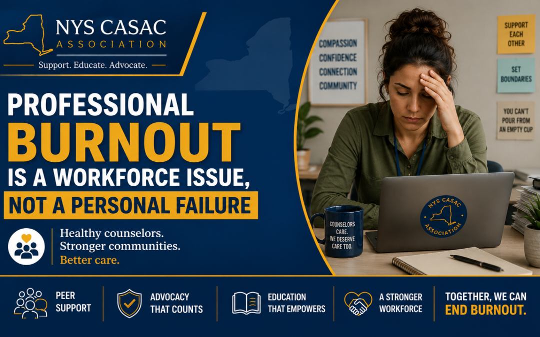 Professional NYS CASAC Association blog header about counselor burnout affecting substance use counselors in New York State. The banner features an exhausted CASAC completing documentation, highlighting workforce stress, peer support, professional advocacy, and education to strengthen the addiction counseling workforce.